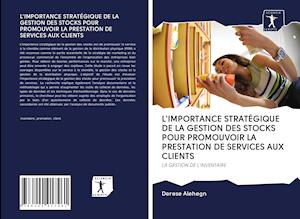 Cover for Derese Alehegn · L'importance StratÉgique De La Gestion Des Stocks Pour Promouvoir La Prestation De Services Aux Clients (Paperback Book) (2020)