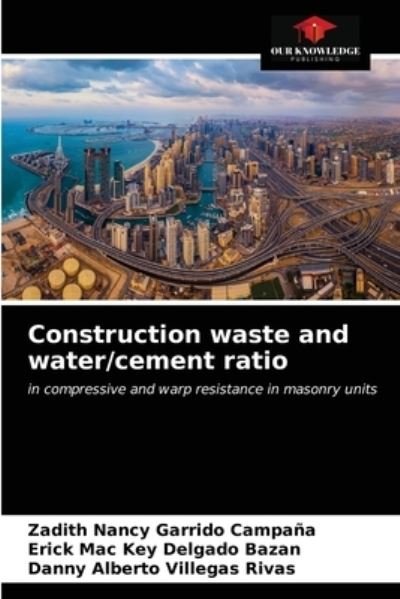 Cover for Zadith Nancy Garrido Campaña · Construction waste and water / cement ratio (Paperback Book) (2021)