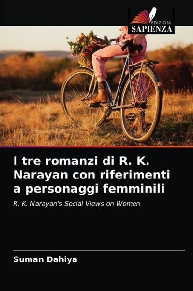 Cover for Suman Dahiya · I tre romanzi di R. K. Narayan con riferimenti a personaggi femminili (Paperback Book) (2021)