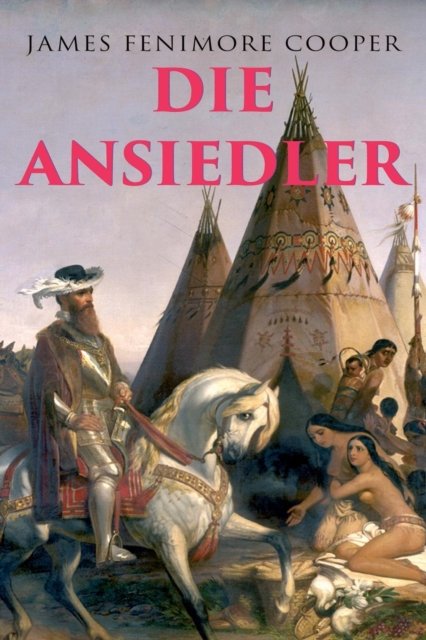 Cover for James Fenimore Cooper · Die Ansiedler (Taschenbuch) (2018)