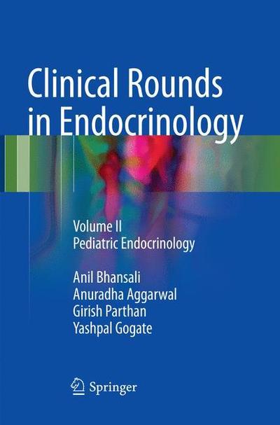 Cover for Anil Bhansali · Clinical Rounds in Endocrinology: Volume II - Pediatric Endocrinology (Paperback Book) [Softcover reprint of the original 1st ed. 2016 edition] (2018)