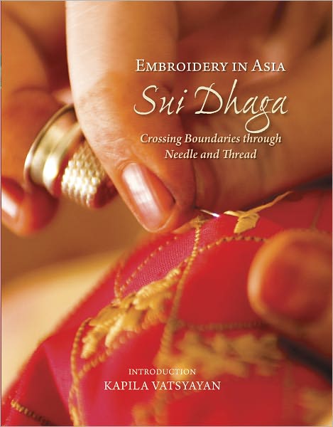 Cover for Kapila Vatsyayan · Embroidery in Asia Sui Dhaga: Crossing Boundaries Through Needle &amp; Thread (Hardcover Book) (2021)