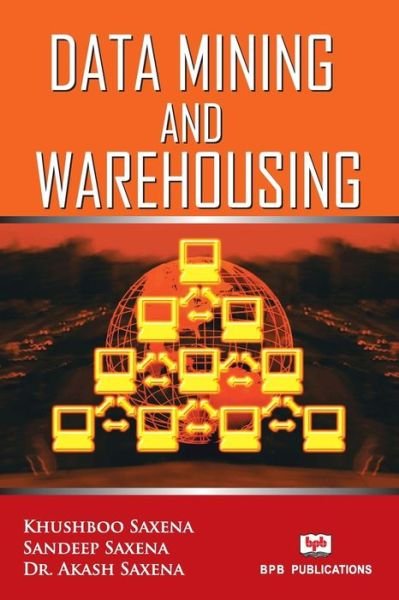 Cover for Khushboo Saxena · Data Mining And Warehousing (Paperback Book) (2017)