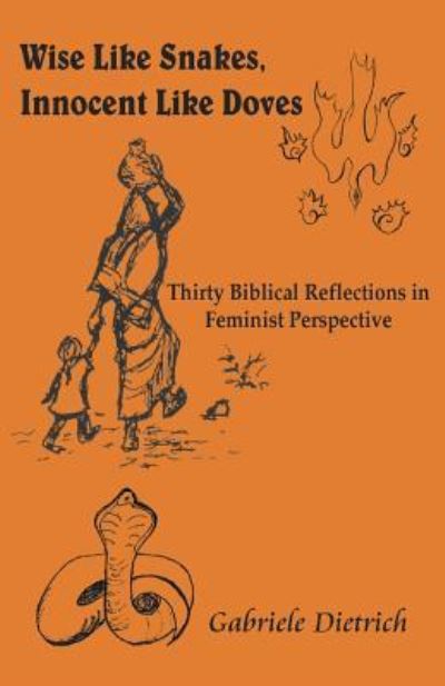 Wise Like Snakes, Innocent Like Doves - Gabriele Dietrich - Books - INDIAN SOCIETY FOR PROMOTING CHRISTIAN K - 9788184651461 - August 1, 2016