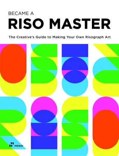 Become a Riso Master - Vivian Toh - Inne - Hoaki Books SL - 9788417656461 - 11 lipca 2023