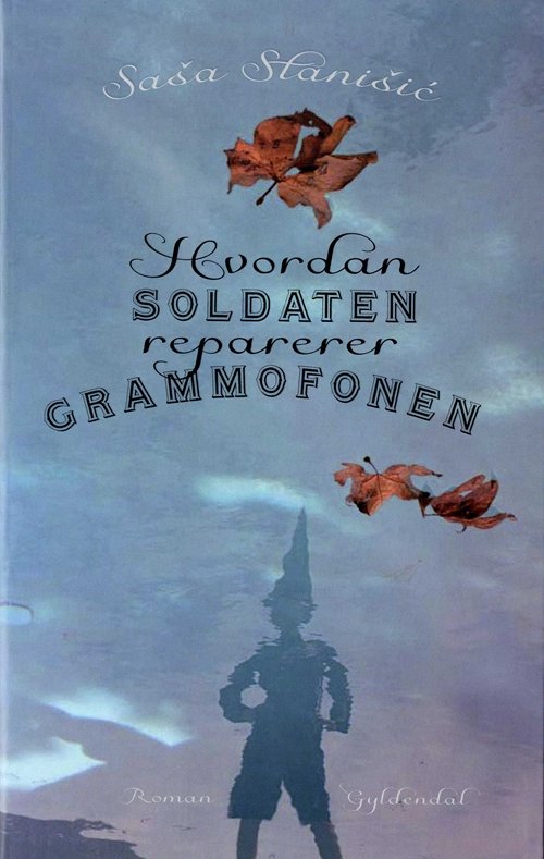 Cover for Sasa Stanisic · Hvordan soldaten reparerer grammofonen (Sewn Spine Book) [1.º edición] (2008)