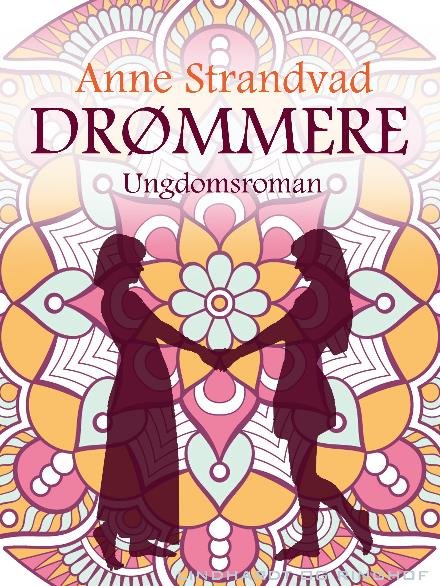 Drømmere - Anne Strandvad - Books - Saga - 9788711798461 - July 17, 2017