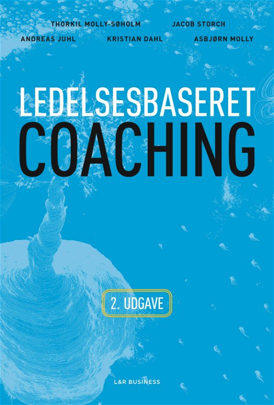 Cover for Thorkil Molly-Søholm; Jacob Storch; Andreas Juhl; Kristian Dahl; Asbjørn Molly · Ledelsesbaseret coaching (Bok) [2. utgave] (2013)