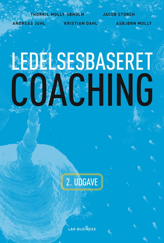 Ledelsesbaseret coaching - Thorkil Molly-Søholm; Jacob Storch; Andreas Juhl; Kristian Dahl; Asbjørn Molly - Bøker - Akademisk Forlag - 9788750043461 - 13. februar 2013