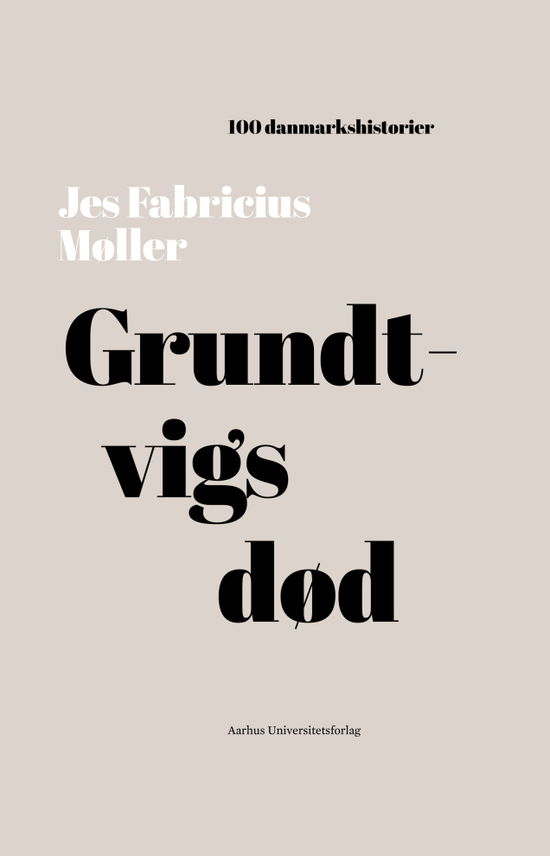 Cover for Jes Fabricius Møller · 100 danmarkshistorier 19: Grundtvigs død (Sewn Spine Book) [1e uitgave] (2019)