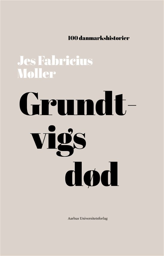 Cover for Jes Fabricius Møller · 100 danmarkshistorier 19: Grundtvigs død (Sewn Spine Book) [1th edição] (2019)