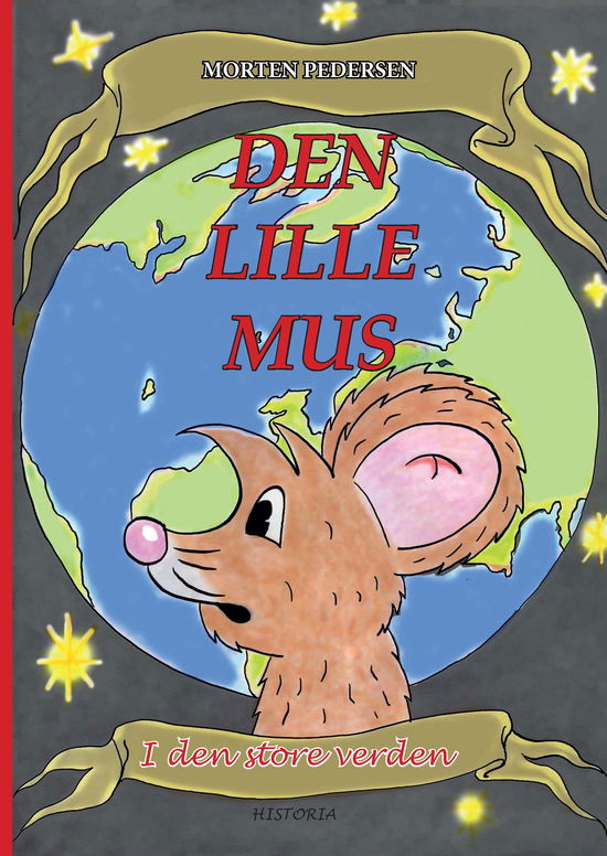 Den lille mus i den store verden - Morten Pedersen - Bøker - Historia - 9788792892461 - 11. desember 2014