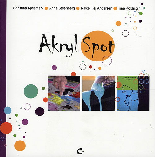 Cover for Christina Kjelsmark · Akryl Spot (Sewn Spine Book) [1. Painos] (2008)