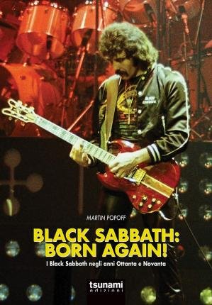 Black Sabbath: Born Again! I Black Sabbath Negli Anni Ottanta E Novanta - Martin Popoff - Bøker - Gli Uragani - 9788894859461 - 