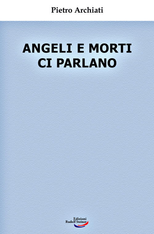 Angeli E Morti Ci Parlano - Pietro Archiati - Böcker -  - 9788897791461 - 