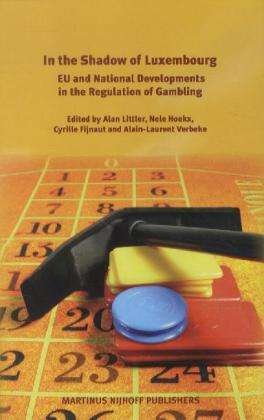 Cover for Nele Hoekcyrille Fijnaut and Alain-laurent Verbeke Edited by Alan Littler · In the Shadow of Luxembourg: Eu and National Developments in the Regulation of Gambling (Hardcover Book) (2011)