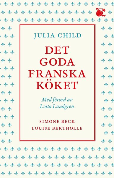 Det goda franska köket - Julia Child - Książki - Wahlström & Widstrand - 9789146238461 - 22 kwietnia 2021