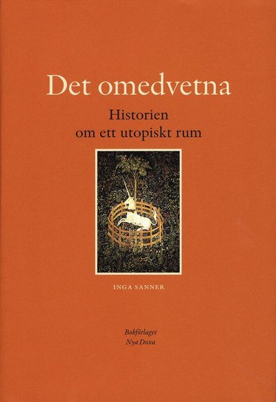 Cover for Inga Sanner · Det omedvetna : historien om ett utopiskt rum (Bound Book) (2009)