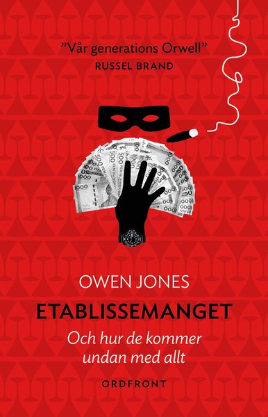 Etablissemanget : och hur de kommer undan med allt - Owen Jones - Books - Ordfront Förlag - 9789170378461 - August 31, 2015