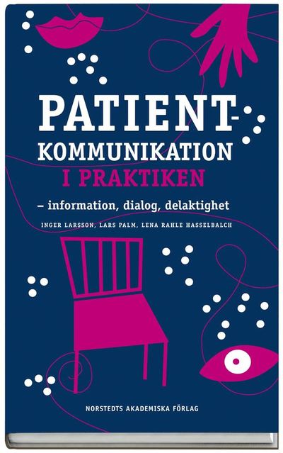 Cover for Lars Palm · Patientkommunikation i praktiken : information, dialog, delaktighet (Book) (2008)