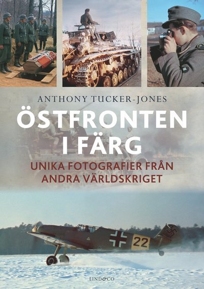 Cover for Anthony Tucker-Jones · Östfronten i färg : Unika fotografier från andra världskriget (Gebundesens Buch) (2022)