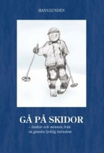 Cover for Hans Lundén · Gå på skidor : tankar och minnen från en ganska lycklig barndom (Paperback Book) (2007)