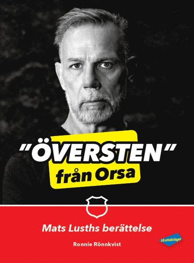 Cover for Mats Lusth Ronnie Rönnkvist · Översten från Orsa : Mats Lusths berättelse (Hardcover Book) (2024)