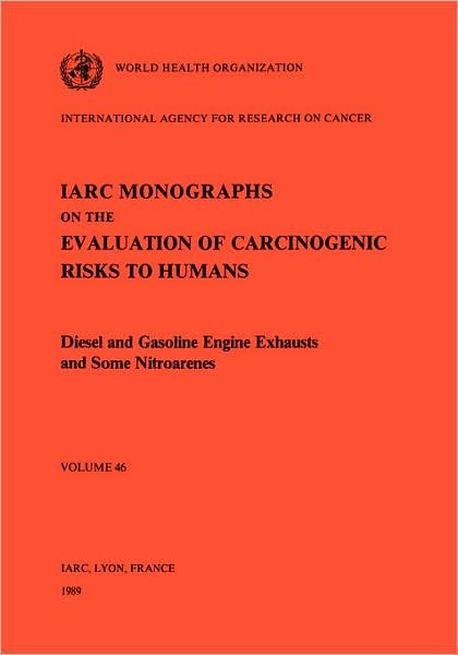 Cover for The International Agency for Research on Cancer · Diesel and Gasoline Engine Exhausts and Some Nitroarenes (Iarc Monographs on the Evaluation of the Carcinogenic Risks to Humans) (Taschenbuch) (1989)