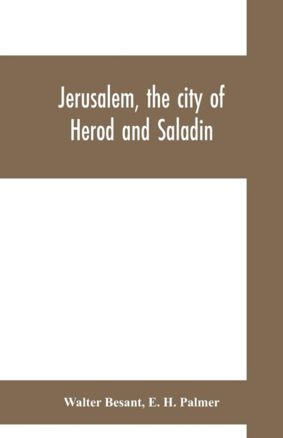 Cover for Walter Besant · Jerusalem, the city of Herod and Saladin (Paperback Book) (2019)