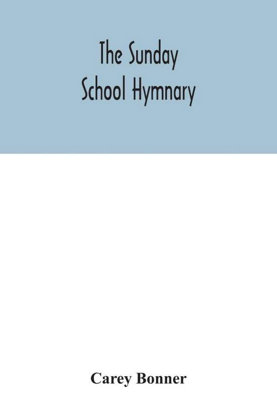 Cover for Carey Bonner · The Sunday School hymnary (Paperback Book) (2020)