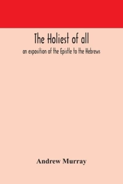 The holiest of all - Andrew Murray - Bücher - Alpha Edition - 9789354170461 - 29. September 2020