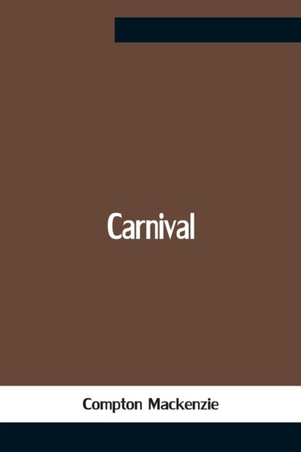 Cover for Compton Mackenzie · Carnival (Paperback Book) (2021)