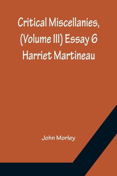 Cover for John Morley · Critical Miscellanies, (Volume III) Essay 6 (Pocketbok) (2022)