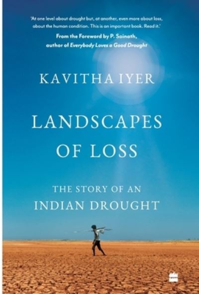 Cover for Kavitha Iyer · Landscapes of Loss: The Story of an Indian Drought (Hardcover Book) (2021)