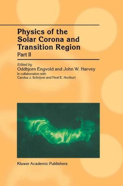 Cover for Oddbjorn Engvold · Physics of the Solar Corona and Transition Region: Part II Proceedings of the Monterey Workshop, held in Monterey, California, August 1999 (Pocketbok) [2001 edition] (2012)