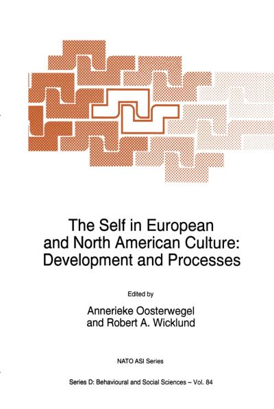 J H Oosterwegel · The Self in European and North American Culture: Development and Processes - Nato Science Series D: (Paperback Book) [Softcover reprint of the original 1st ed. 1995 edition] (2012)