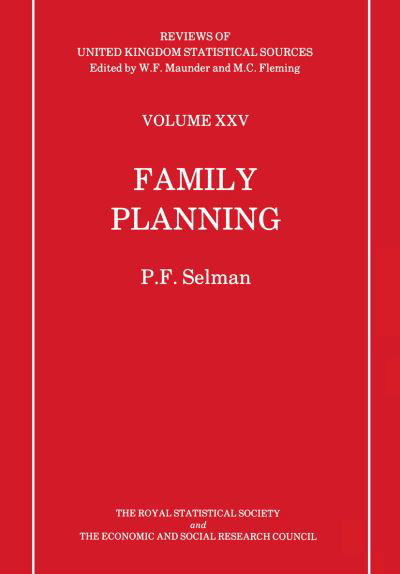 P. F. Selman · Family Planning - Reviews of United Kingdom Statistical Sources (Paperback Book) [Softcover reprint of the original 1st ed. 1988 edition] (2011)