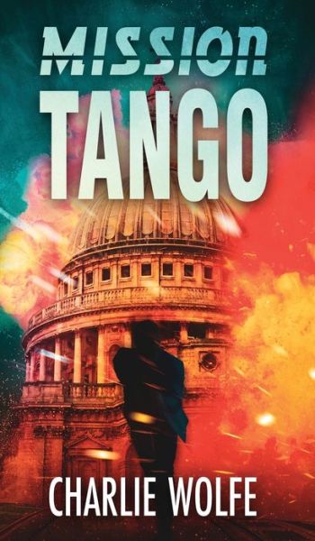 Cover for Charlie Wolfe · Mission Tango (Hardcover Book) (2019)