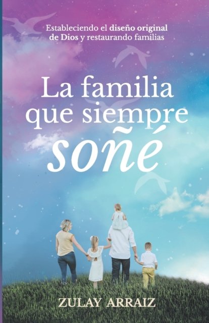 Cover for Zulay Arraiz · La familia que siempre sone (Paperback Book) (2020)