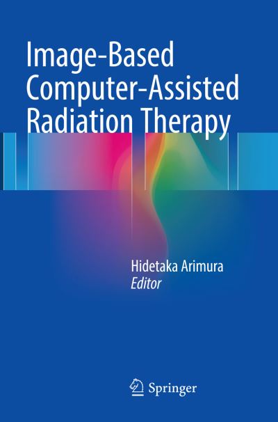 Cover for Image-Based Computer-Assisted Radiation Therapy (Paperback Book) [Softcover reprint of the original 1st ed. 2017 edition] (2018)