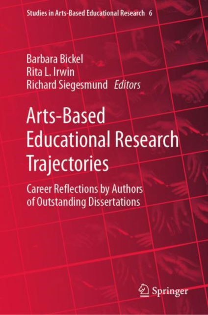 Cover for Barbara A. Bickel · Arts-Based Educational Research Trajectories: Career Reflections by Authors of Outstanding Dissertations - Studies in Arts-Based Educational Research (Hardcover Book) [2023 edition] (2023)