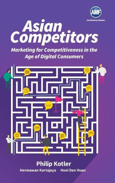 Cover for Kotler, Philip (Northwestern Univ, Usa) · Asian Competitors: Marketing For Competitiveness In The Age Of Digital Consumers (Hardcover Book) (2019)