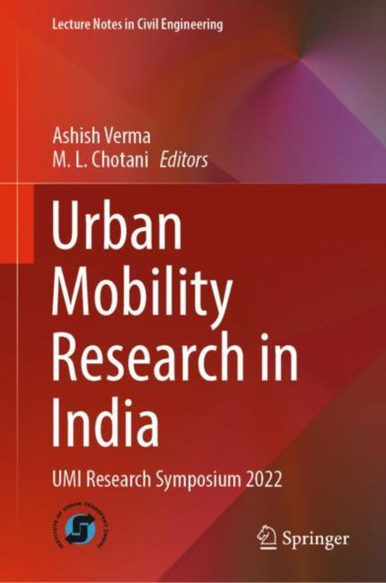 Cover for Ashish Verma · Urban Mobility Research in India: UMI Research Symposium 2022 - Lecture Notes in Civil Engineering (Hardcover Book) [2023 edition] (2023)