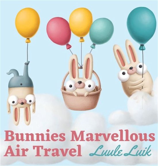 Cover for Luule Luik · Bunnies Marvellous Air Travel (Hardcover Book) (2022)