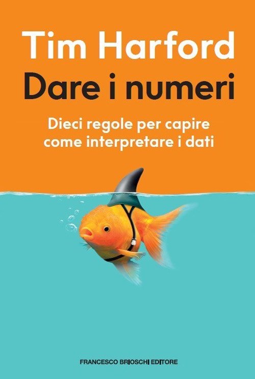 Cover for Tim Harford · Dare I Numeri. Dieci Regole Per Capire Come Interpretare I Dati (Book)