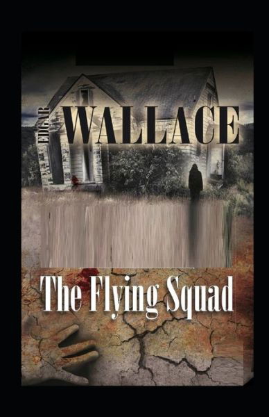 The Flying Squad illustrated edition - Edgar Wallace - Bücher - Independently Published - 9798420037461 - 20. Februar 2022