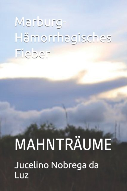 Cover for Jucelino Nobrega Da Luz · Marburg- Hamorrhagisches Fieber: Mahntraume (Pocketbok) (2022)
