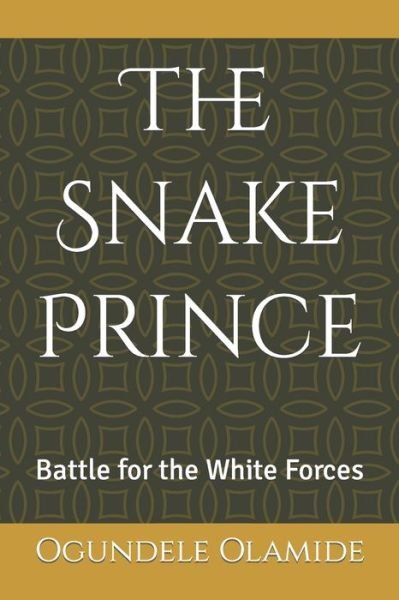 Cover for Ogundele Olamide · The Snake Prince: Battle for the White Forces (Paperback Book) (2021)