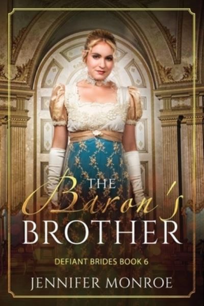 Cover for Jennifer Monroe · The Baron's Brother: Defiant Brides Book 6 (Paperback Book) (2021)