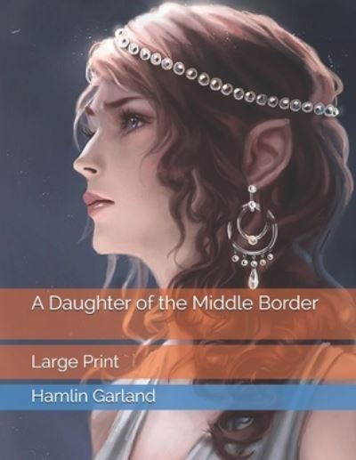 Cover for Hamlin Garland · A Daughter of the Middle Border (Paperback Book) (2021)